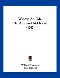 Winter, An Ode: To A Friend At Oxford (1747)