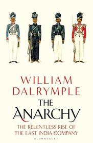 The Anarchy: The Rise and Fall of the East India Company