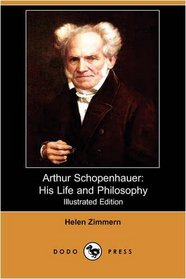 Arthur Schopenhauer: His Life and Philosophy (Illustrated Edition) (Dodo Press)