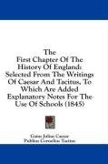 The First Chapter Of The History Of England: Selected From The Writings Of Caesar And Tacitus, To Which Are Added Explanatory Notes For The Use Of Schools (1845)