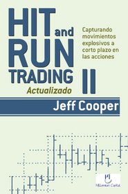 Hit and Run Trading II: Capturando movimientos explosivos a corto plazo en las acciones (Spanish Edition)