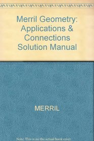 Merrill Geometry Applications and Connections: Complete Solution Manual