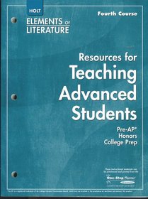 Resources for Teaching Advanced Students, Holt Elements of Literature, Fourth Course (Pre-AP, Honors, College Prep)