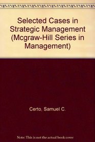 Selected Cases in Strategic Management (Mcgraw-Hill Series in Management)