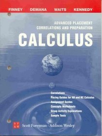 Advanced Placement Correlations and Preparation: Calculus (Pacing Guides for AB and BC Calculus, Assignment guides, Concepts worksheets, Group activity, Sample tests)