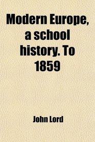 Modern Europe, a school history. To 1859
