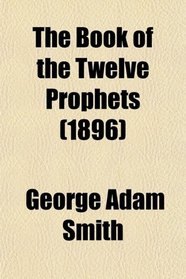 The Book of the Twelve Prophets (1896)
