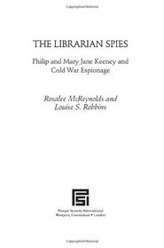 The Librarian Spies: Philip and Mary Jane Keeney and Cold War Espionage (Praeger Security International)