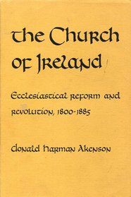 The Church of Ireland, Ecclesiastical Reform and Revolution: 1800 - 1885