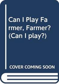 Can I Play Farmer, Farmer?
