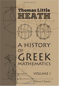 A History of Greek Mathematics: Volume 1. From Thales to Euclid