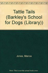 Tattle Tails (Barkley's School for Dogs (Library))