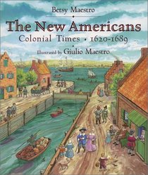 The New Americans : Colonial Times: 1620-1689 (The American Story)