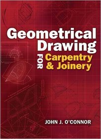 Geometrical Drawing for Carpentry and Joinery