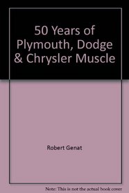 50 Years of Plymouth, Dodge & Chrysler Muscle