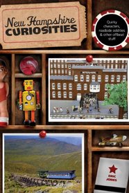 New Hampshire Curiosities, 2nd: Quirky Characters, Roadside Oddities & Other Offbeat Stuff (Curiosities Series)