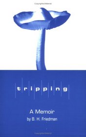 Tripping: A Memoir of Timothy Leary & Co.