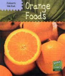 Colours We Eat: Orange Foods (Read and Learn: Colours We Eat)