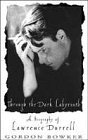 Through Dark Labyrinth: A Biography of Lawrence Durrell