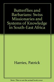 Butterflies & Barbarians: Swiss Missionaries & Systems of Knowledge in South-East Africa