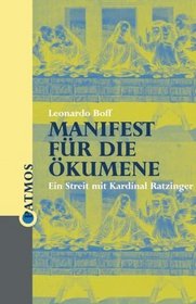 Manifest fr die kumene. Ein Streit mit Kardinal Ratzinger.