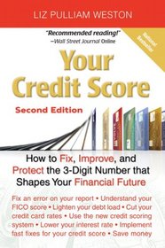 Your Credit Score: How to Fix, Improve, and Protect the 3-Digit Number that Shapes Your Financial Future (2nd Edition)