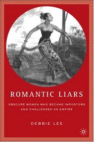 Romantic Liars: Obscure Women Who Became Impostors and Challenged an Empire
