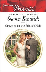 Crowned for the Prince's Heir (One Night with Consequences) (Harlequin Presents, No 3452)