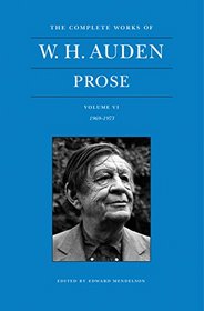 The Complete Works of W. H. Auden: Prose, Volume VI, 1969-1973