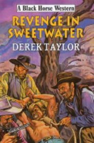 Revenge in Sweetwater (Black Horse Western)