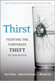 Thirst: Fighting the Corporate Theft of Our Water