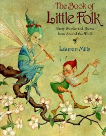 The Book of Little Folk : Faery Stories and Poems from Around the World