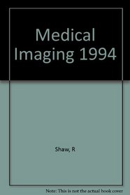 Medical Imaging 1994: Physics of Medical Imaging : 13-14 February 1994 Newport Beach, Ca/Volume 2163 (Proceedings / SPIE--The International Society for Optical Engineering)
