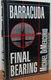 Barracuda, Final Bearing: A Novel