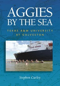 Aggies By The Sea: Texas A & M University At Galveston