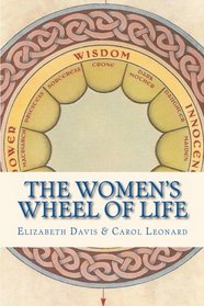 The Women's Wheel of Life: Thirteen Archetypes for Your Whole Lifecycle (Volume 1)