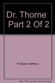 Dr. Thorne   Part 2 Of 2
