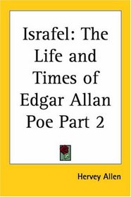 Israfel: The Life and Times of Edgar Allan Poe, Part 2
