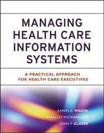 ManagingHealth Care Information Systems : A Practical Approach for Health Care Executives