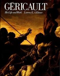 Gericault: His Life and Work