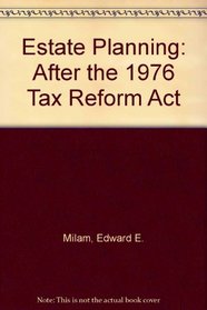 Estate planning, after the 1976 Tax reform act