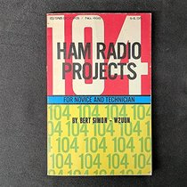104 Ham Radio Projects for Novice and Technician.