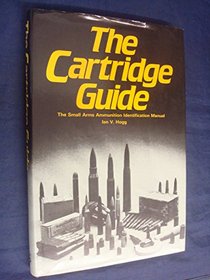 Cartridge Guide: The Small Arms Ammunition Identification Manual