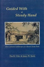 Guided with a Steady Hand: The Cultural Landscape of a Rural Texas Park