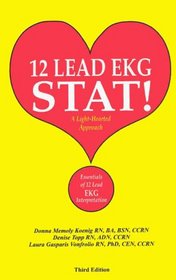 12 lead EKG stat! : a light-hearted approach : essentials of 12 lead EKG interpretation