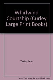 Whirlwind Courtship (Curley Large Print Books)