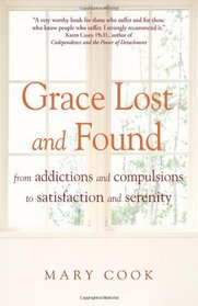 Grace Lost and Found: From Addictions and Compulsions to Satisfaction and Serenity