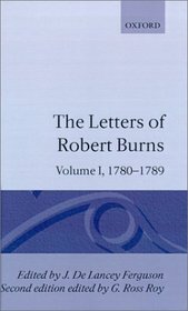 The Letters of Robert Burns: Volume I: 1780-1789