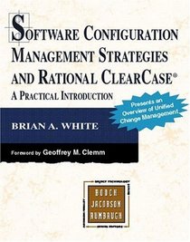 Software Configuration Management Strategies and Rational ClearCase: A Practical Introduction (TheADDP9 Object Technology Series)