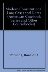 Modern Constitutional Law, Cases and Notes (American Casebook Series and Other Coursebooks)
